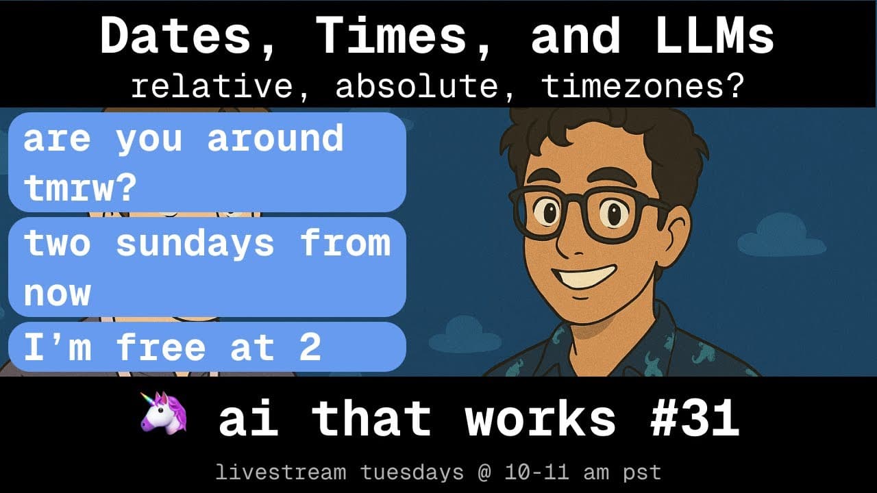 Date, Times, and LLMs: 🦄 ai that works #31